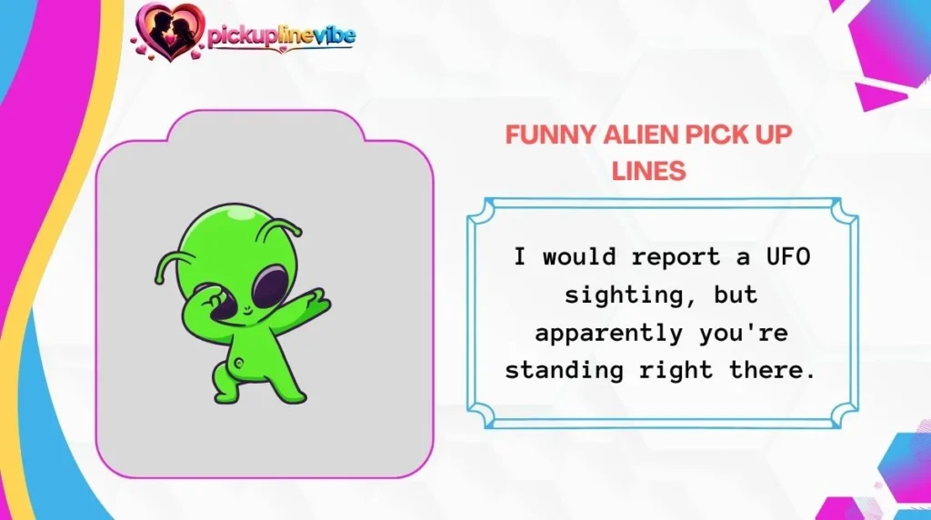 Funny Alien Pick Up Lines