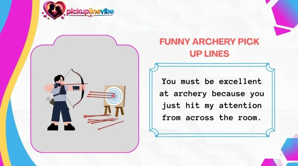 Funny Archery Pick Up Lines