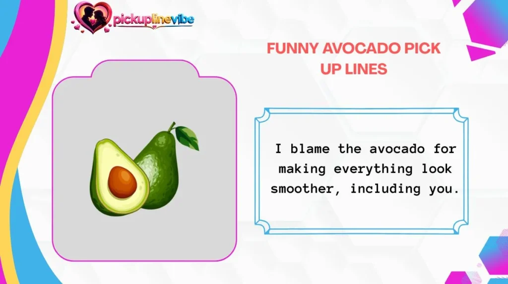 Funny Avocado Pick Up Lines