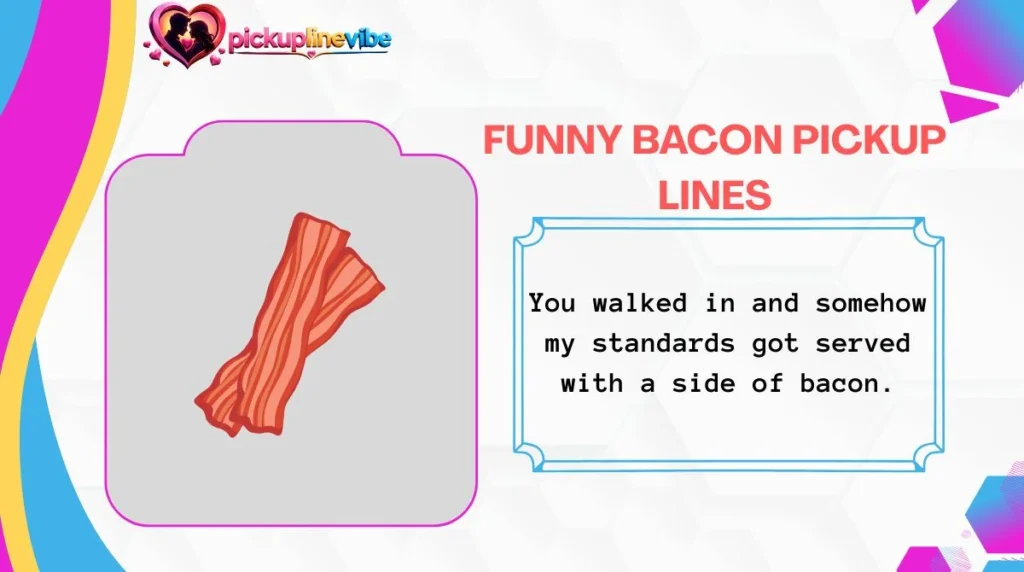 Funny Bacon Pickup Lines