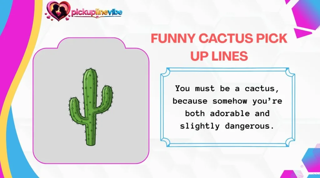 Funny Cactus Pick Up Lines