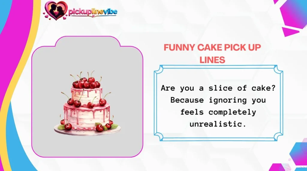 Funny Cake Pick Up Lines