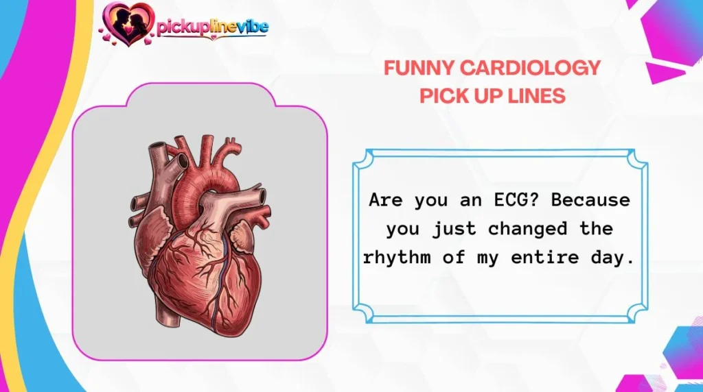Funny Cardiology Pick Up Lines
