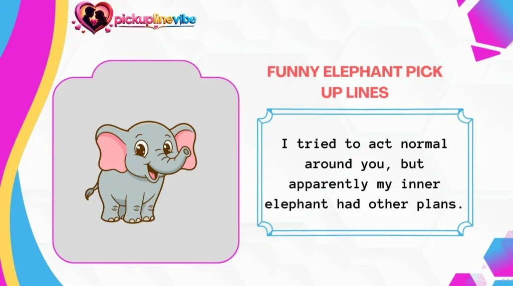 Funny Elephant Pick Up Lines