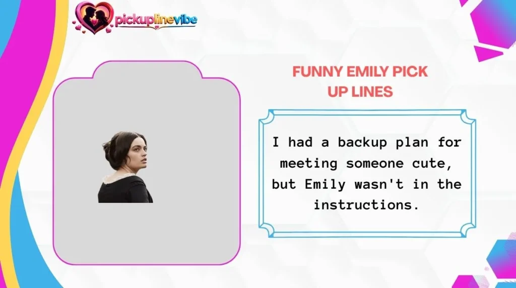Funny Emily Pick Up Lines