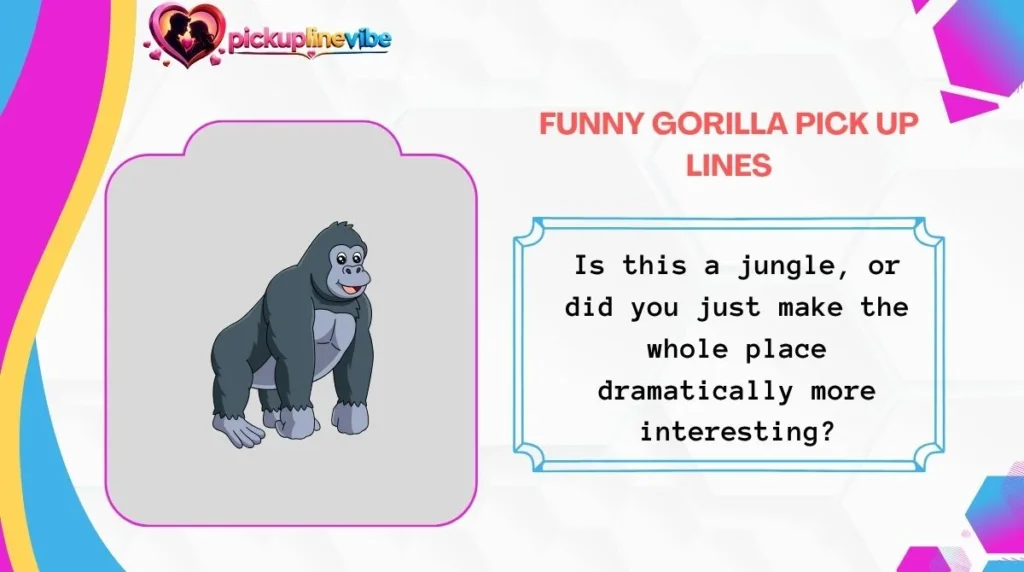 Funny Gorilla Pick Up Lines