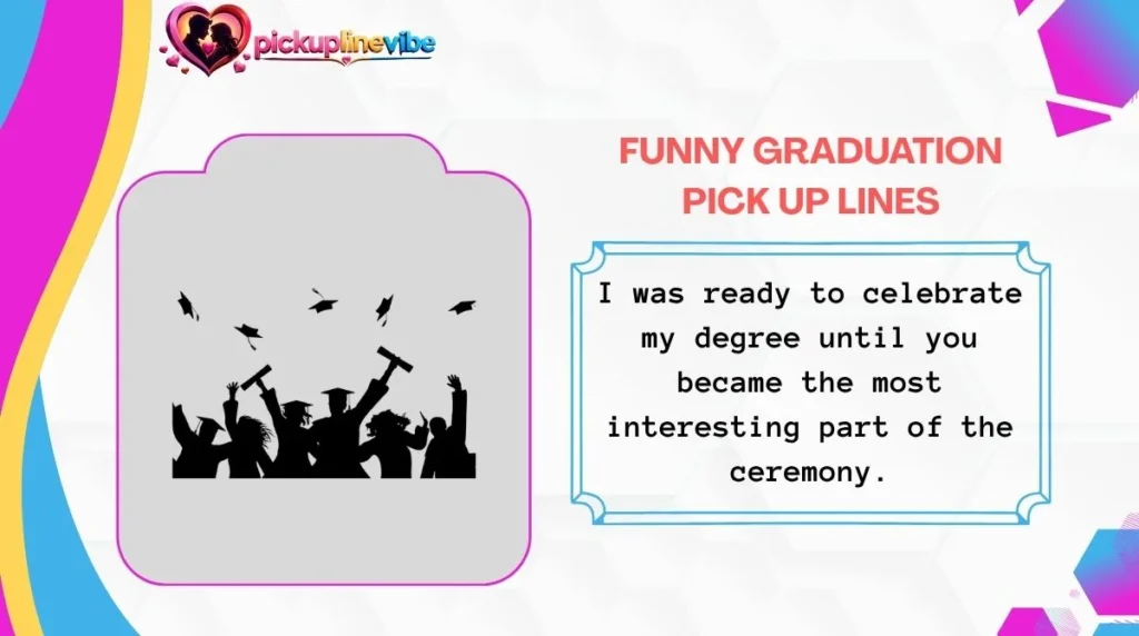 Funny Graduation Pick Up Lines