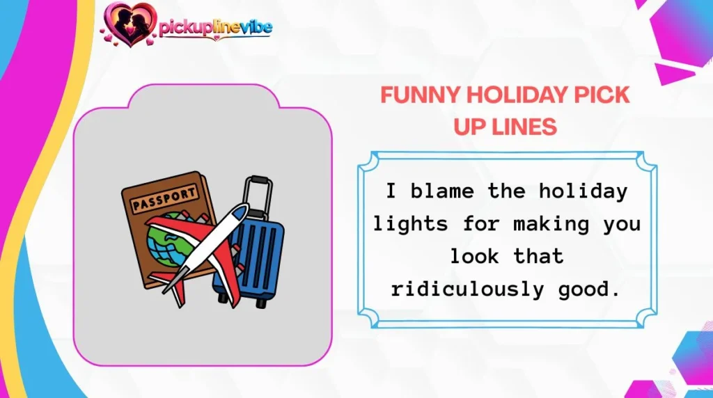 Funny Holiday Pick Up Lines