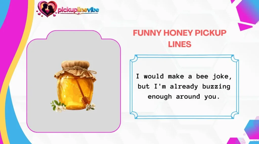 Funny Honey Pickup Lines