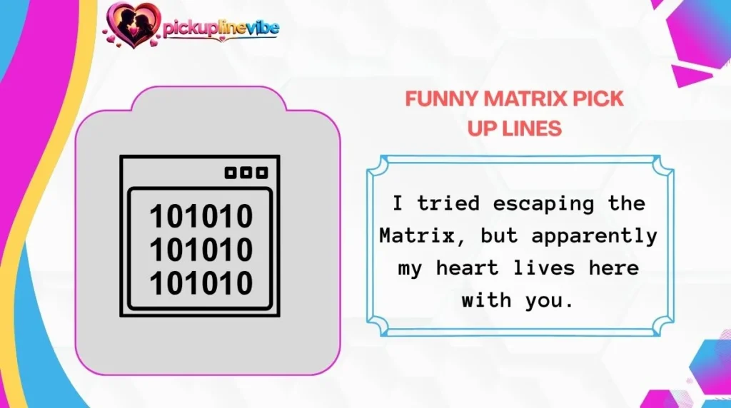 Funny Matrix Pick Up Lines