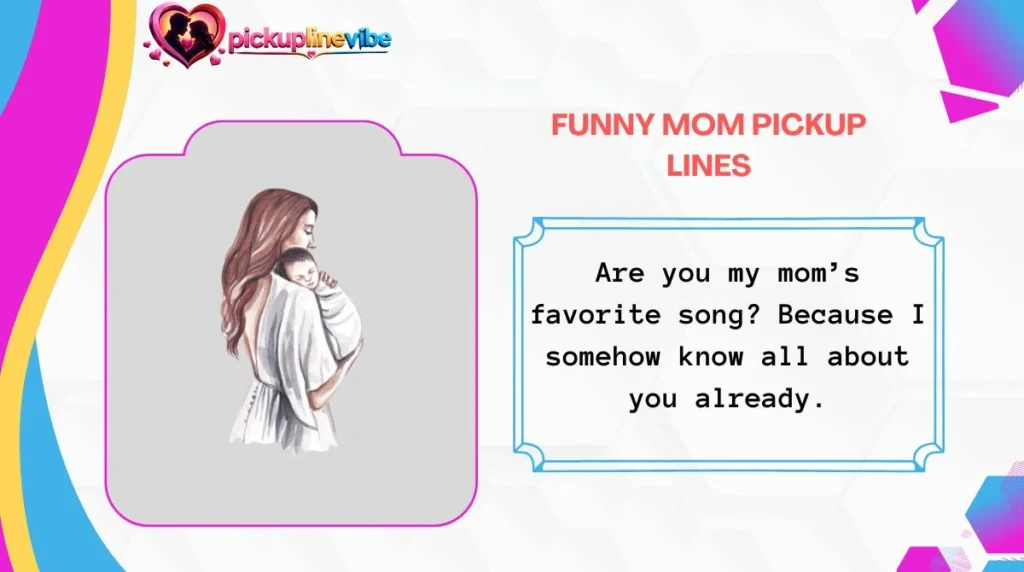 Funny Mom Pickup Lines