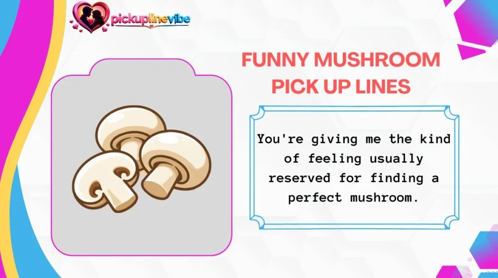 Funny Mushroom Pick Up Lines