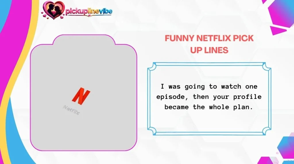 Funny Netflix Pick Up Lines