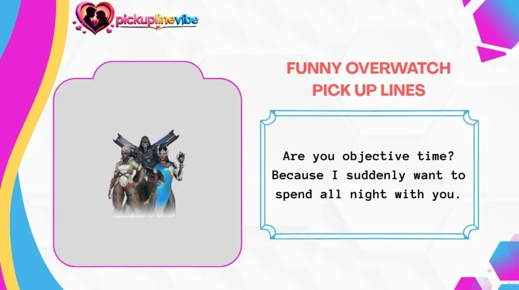 Funny Overwatch Pick Up Lines