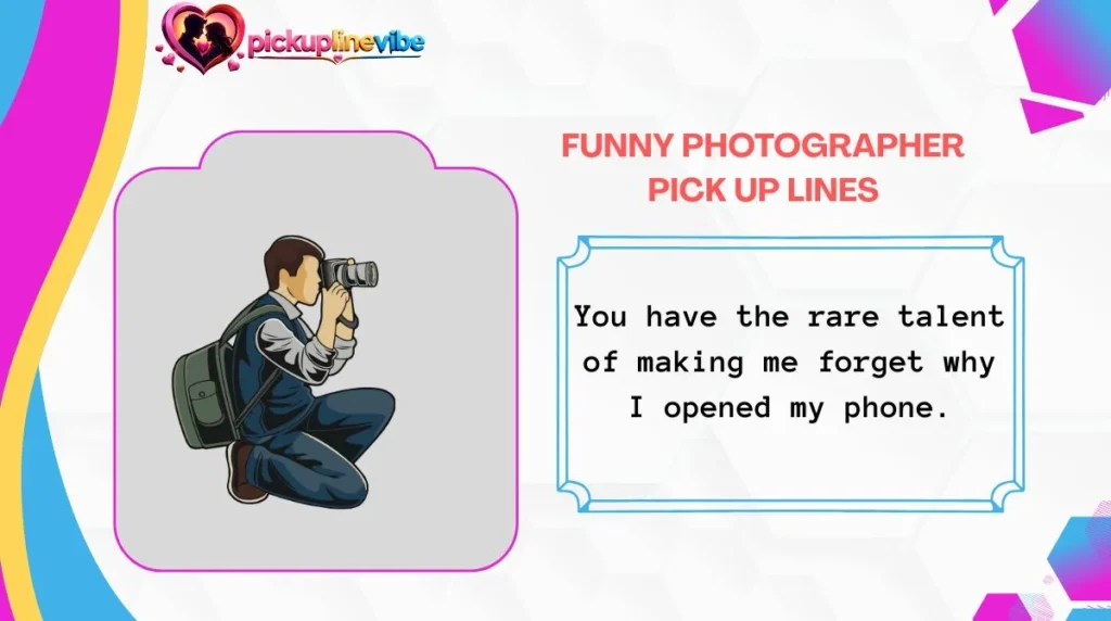 Funny Photographer Pick Up Lines