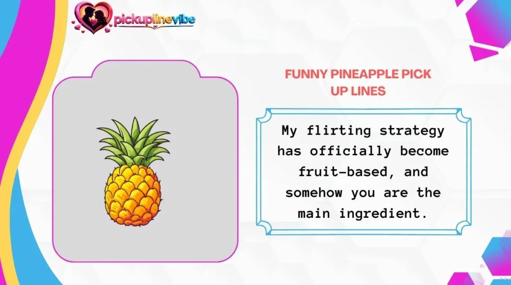 Funny Pineapple Pick Up Lines