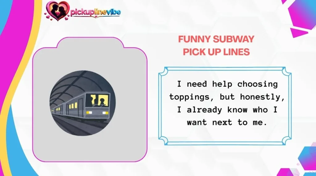 Funny Subway Pick Up Lines