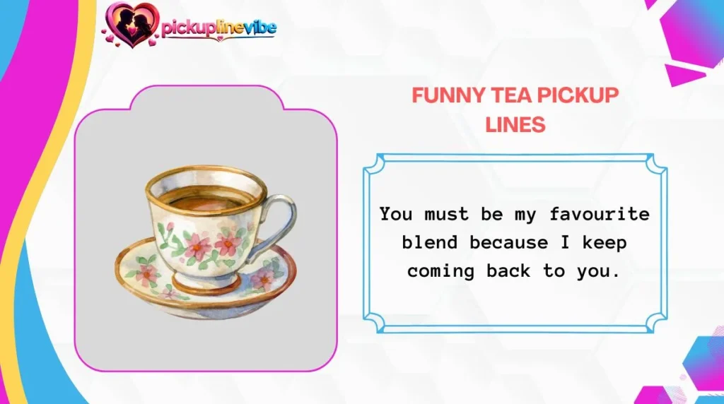Funny Tea Pickup Lines