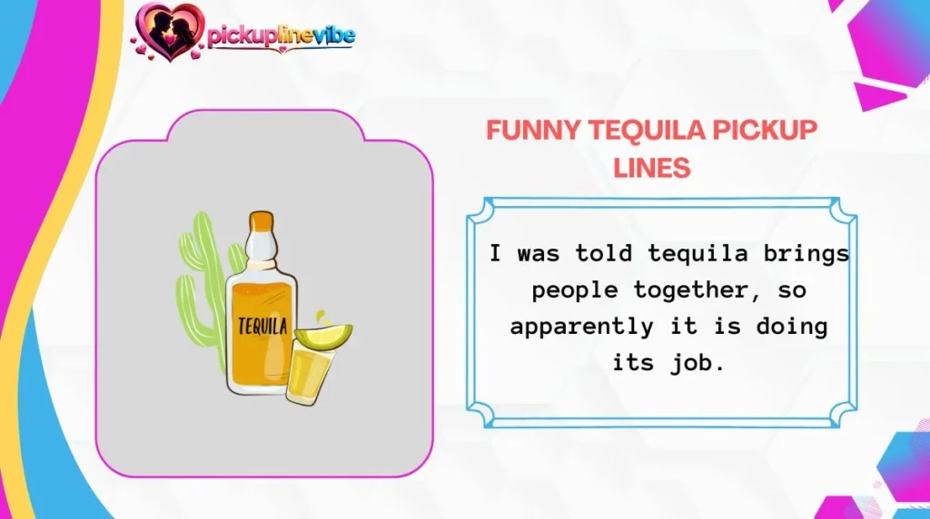 Funny Tequila Pickup Lines