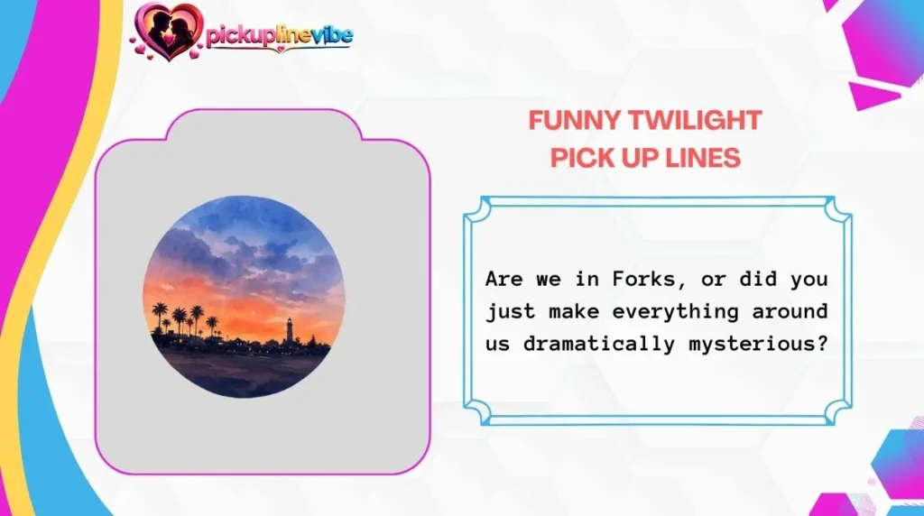 Funny Twilight Pick Up Lines
