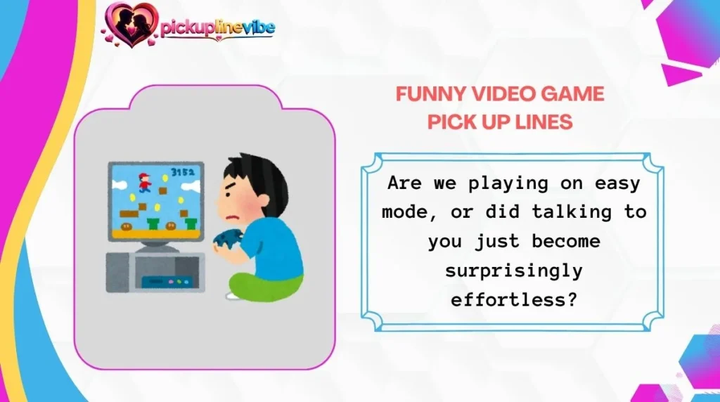 Funny Video Game Pick Up Lines