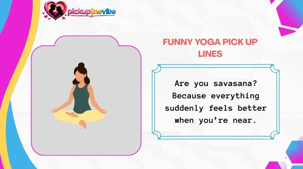 Funny Yoga Pick Up Lines