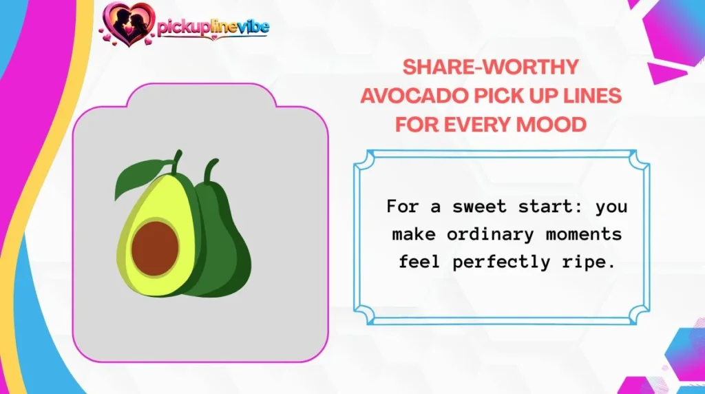 Share-Worthy Avocado Pick Up Lines for Every Mood