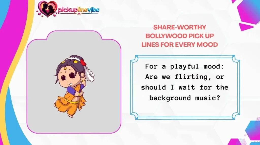 Share-Worthy Bollywood Pick Up Lines for Every Mood