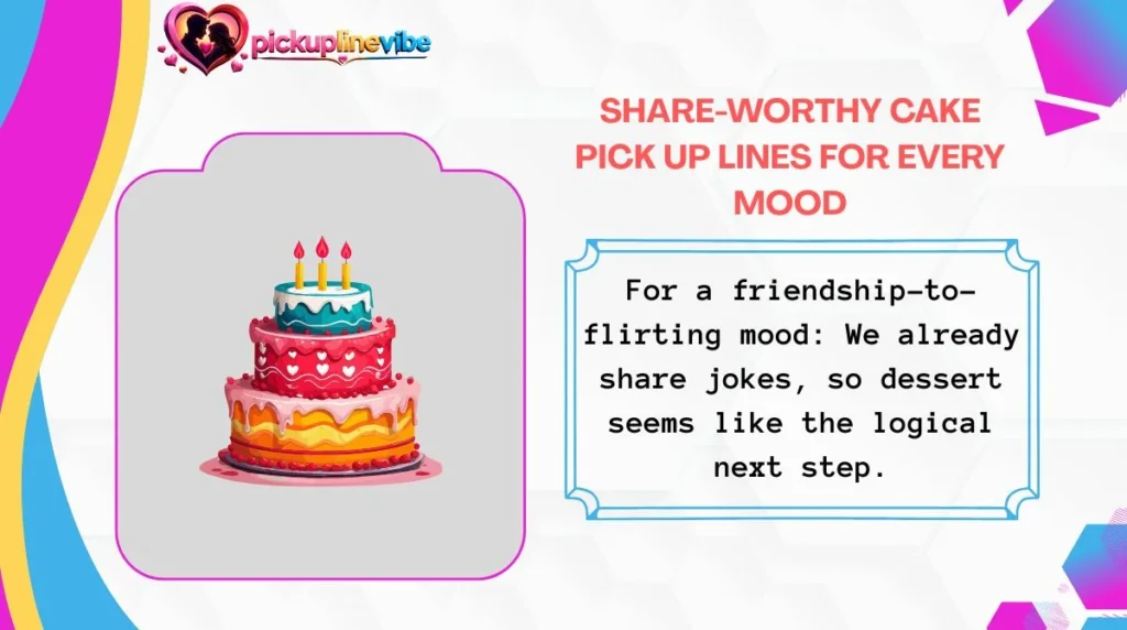 Share-Worthy Cake Pick Up Lines for Every Mood