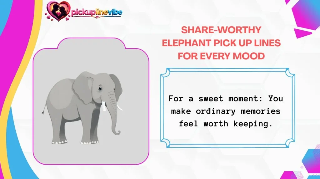 Share-Worthy Elephant Pick Up Lines for Every Mood