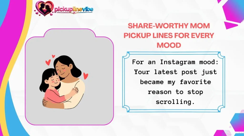 Share-Worthy Mom Pickup Lines for Every Mood