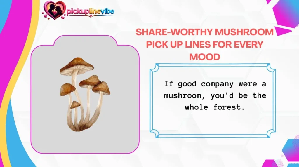 Share-Worthy Mushroom Pick Up Lines for Every Mood