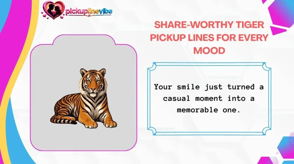 Share-Worthy Tiger Pickup Lines for Every Mood