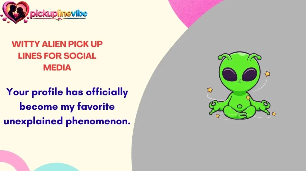 Witty Alien Pick Up Lines for Social Media