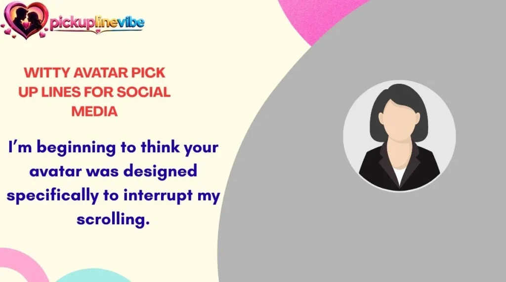 Witty Avatar Pick Up Lines for Social Media