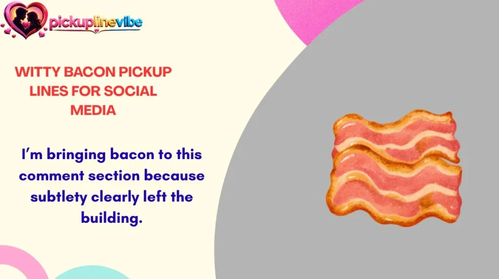 Witty Bacon Pickup Lines for Social Media