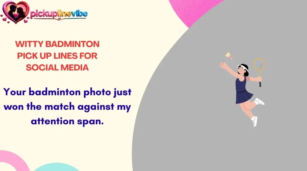 Witty Badminton Pick Up Lines for Social Media