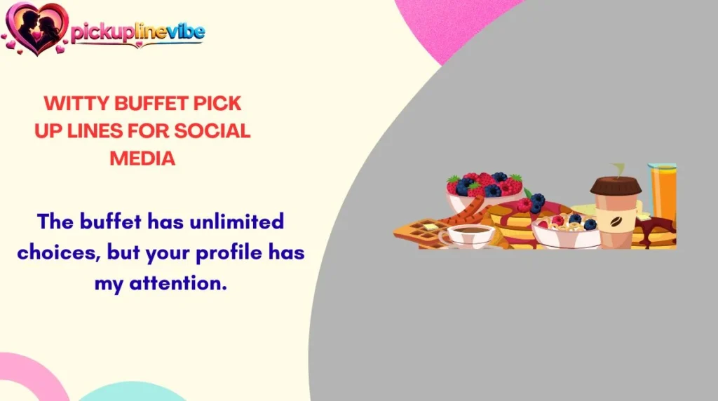 Witty Buffet Pick Up Lines for Social Media