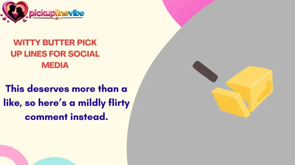 Witty Butter Pick Up Lines for Social Media