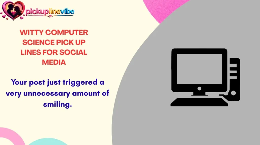 Witty Computer Science Pick Up Lines for Social Media