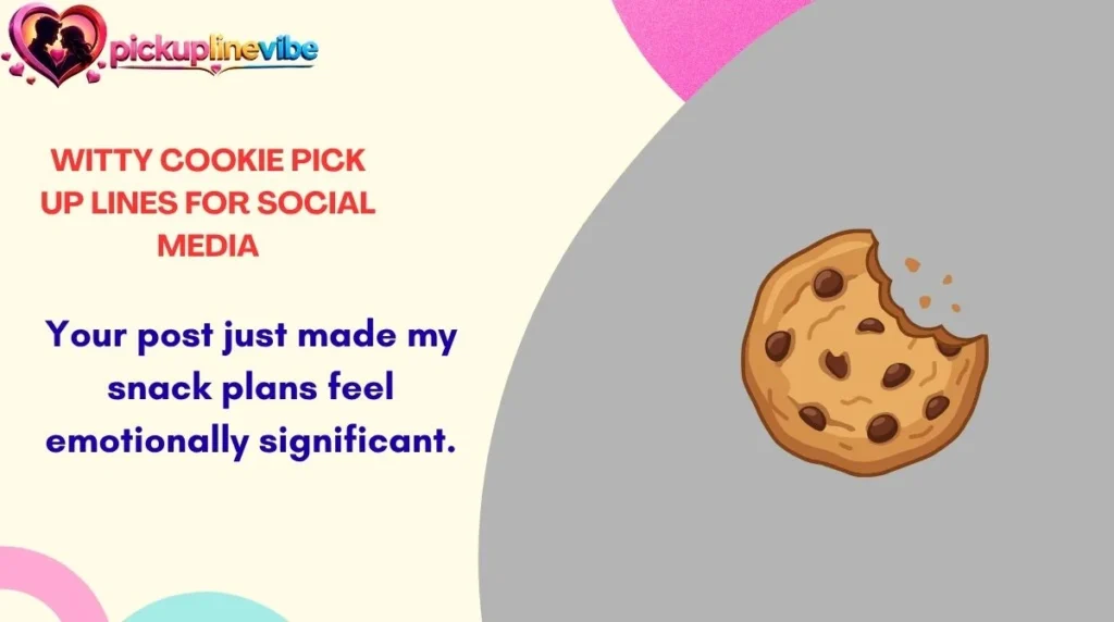 Witty Cookie Pick Up Lines for Social Media