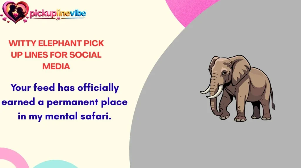 Witty Elephant Pick Up Lines for Social Media