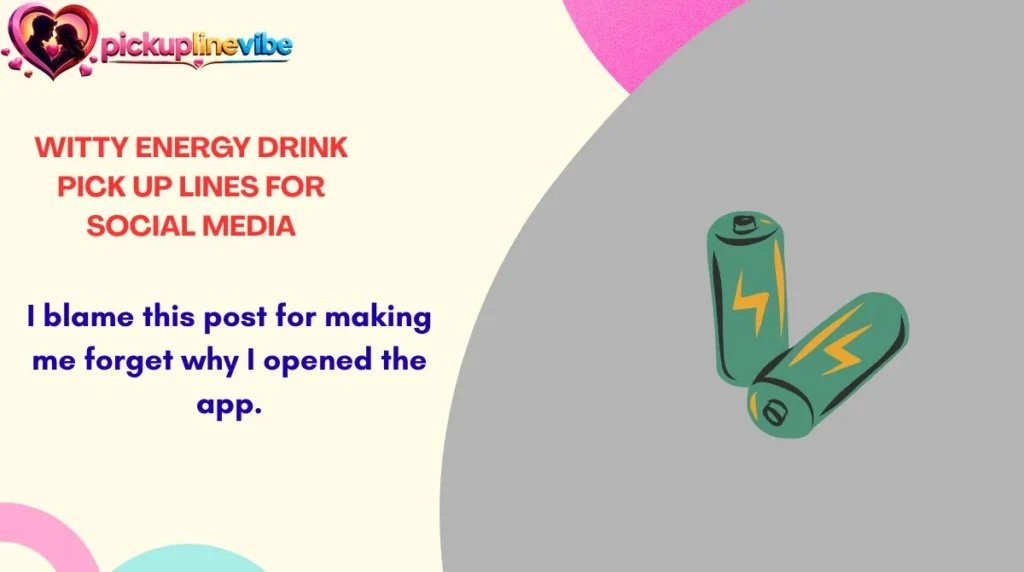 Witty Energy Drink Pick Up Lines for Social Media
