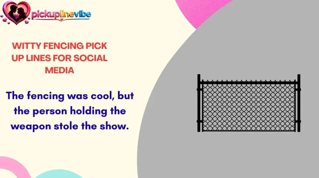 Witty Fencing Pick Up Lines for Social Media