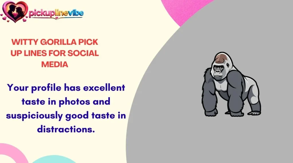 Witty Gorilla Pick Up Lines for Social Media