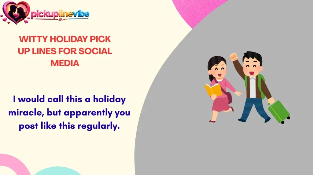 Witty Holiday Pick Up Lines for Social Media