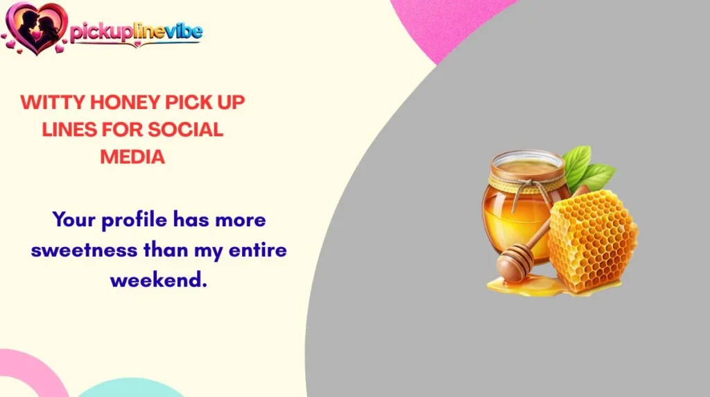 Witty Honey Pick Up Lines for Social Media
