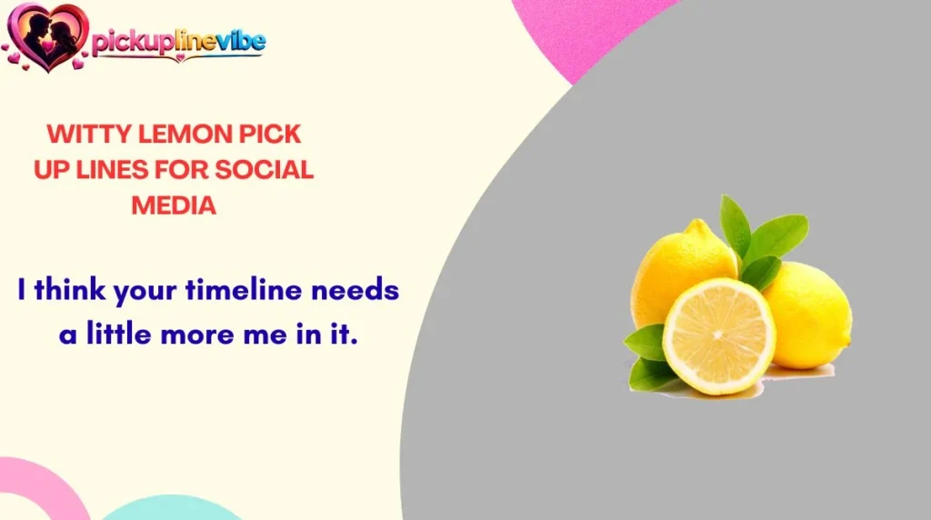 Witty Lemon Pick Up Lines for Social Media