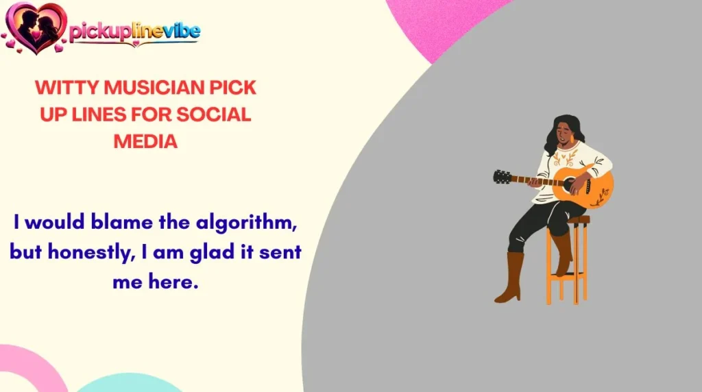 Witty Musician Pick Up Lines for Social Media