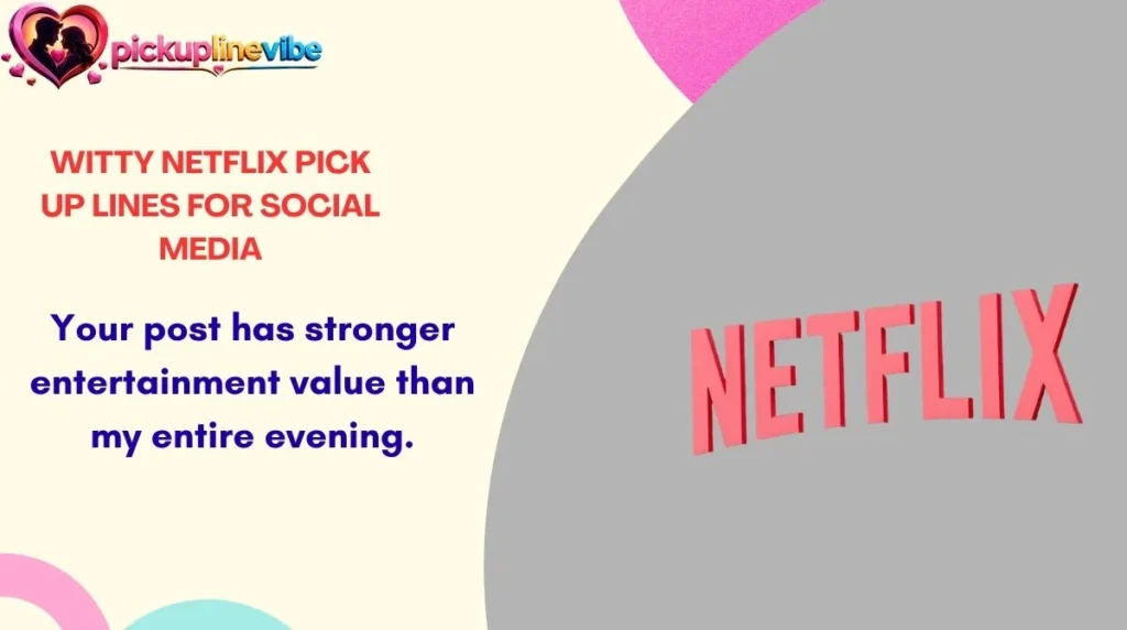Witty Netflix Pick Up Lines for Social Media